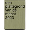 Een plattegrond van de macht 2023 by Carl Devos