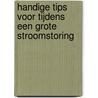 Handige tips voor tijdens een Grote Stroomstoring by S.I. Dragt
