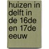 Huizen in Delft in de 16de en 17de eeuw