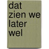 Dat zien we later wel door Frida Vellema-Bakker