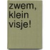 Zwem, klein visje!