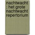 Nachtwacht : het grote Nachtwacht repertorium