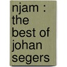 Njam : The Best of Johan Segers by Johan Segers
