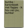 Bumba : kartonboek met flapjes - Ik hou van jou, Bumba! door Onbekend
