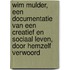 Wim Mulder, een documentatie van een creatief en sociaal leven, door hemzelf verwoord
