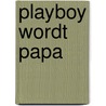 Playboy wordt papa door Susan Mallery