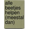 Alle beetjes helpen (meestal dan) door Liz Pichon