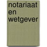 Notariaat en wetgever door Onbekend