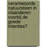 Verantwoorde natuursteen in Vlaanderen: voorbij de goede intenties? by Huib Huyse