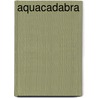 Aquacadabra door Onbekend
