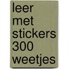 Leer met stickers 300 weetjes door Onbekend