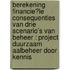 Berekening financiële consequenties van drie scenario’s van beheer : Project Duurzaam Aalbeheer door Kennis