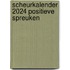 Scheurkalender positieve spreuken