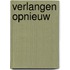Verlangen opnieuw