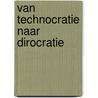 Van Technocratie Naar Dirocratie door Onbekend