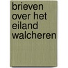 Brieven over het eiland Walcheren by T. Speeleveldt