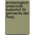 Archeologisch onderzoek Buitenhof 34 gemeente Den Haag