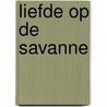 Liefde op de savanne door Anne Jacobs