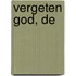 Vergeten God, De