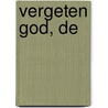 Vergeten God, De by Francis Chan