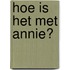 Hoe is het met Annie?