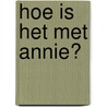 Hoe is het met Annie? by DésiréE. Simons