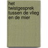 Het twistgesprek tussen de vlieg en de mier door Bonvesin Da la Riva