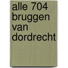Alle 704 Bruggen van Dordrecht door Frits Baarda