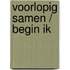 voorlopig samen / begin ik