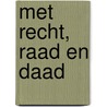 Met recht, raad en daad door Onbekend