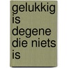 Gelukkig is degene die niets is door J. Krishnamurti