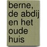 Berne, de abdij en het Oude Huis