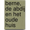 Berne, de abdij en het Oude Huis door Trees Blom e.a.