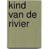 Kind van de rivier door Tiny Fisscher