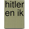 Hitler en ik by Boudewijn van Houten