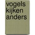 Vogels kijken anders