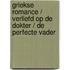 Griekse romance / Verliefd op de dokter / De perfecte vader