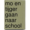 Mo en Tijger gaan naar school door Elisabeth Mollema