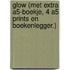 Glow (met extra A5-boekje, 4 A5 prints en boekenlegger.)