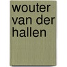 Wouter Van der Hallen door Sofie Heyens