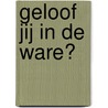 Geloof jij in de ware? by Kelly Batist