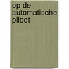 Op de automatische piloot by Kelly Batist