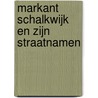 Markant Schalkwijk en zijn straatnamen door Sak van den Boom