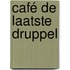 Café De laatste druppel