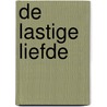 De lastige liefde door Walter van den Broeck