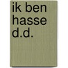 Ik ben Hasse D.D. by Jamina Van Maele