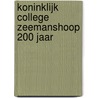 Koninklijk College Zeemanshoop 200 jaar by Koninklijk College Zeemanshoop