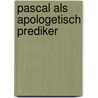 Pascal als apologetisch prediker by W. Aalders