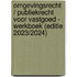 Omgevingsrecht / Publiekrecht voor Vastgoed - Werkboek (editie 2023/2024)