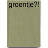 Groentje?! by Femke Lampe